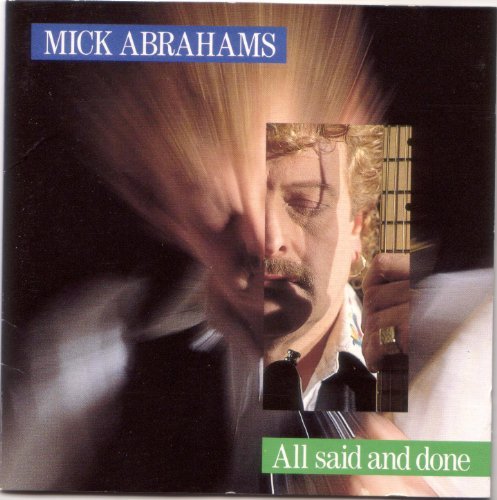 Mick Abrahams/All Said & Done