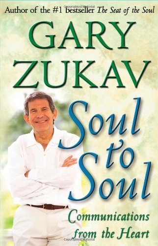 Gary Zukav/Soul To Soul: Communications From The Heart