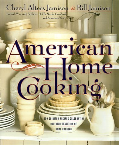 Cheryl Alters Jamison Bill Jamison/American Home Cooking: Over 300 Spirited Recipes C
