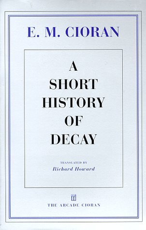 E. M. Cioran/A Short History Of Decay