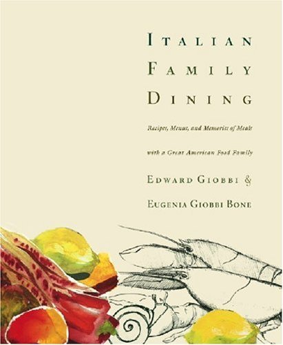 Edward Giobbi Italian Family Dining Recipes Menus And Memorie 