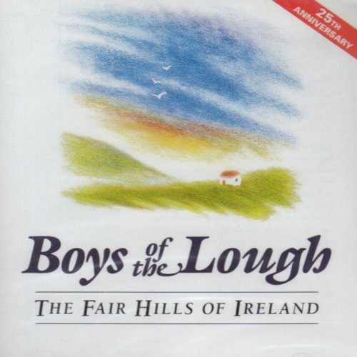 Boys Of The Lough Fair Hills Of Ireland 