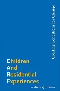 Martha J. Holden Children And Residential Experiences Creating Con 