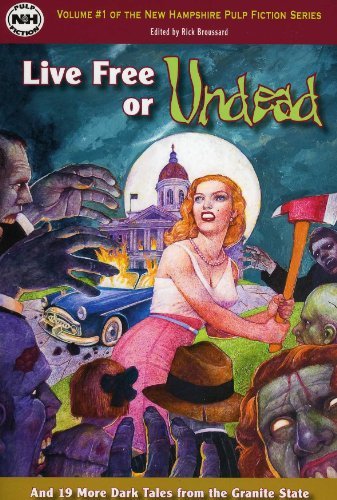 Rick Broussard/Live Free Or Undead And 19 More Dark Tales From Th