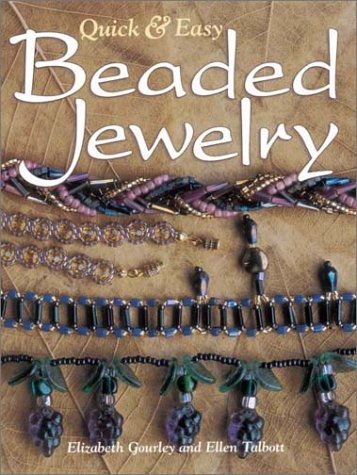 Elizabeth Gourley/Quick & Easy Beaded Jewelry (Beadwork Books)