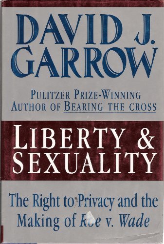 David J. Garrow Liberty And Sexuality The Right To Privacy And Th 