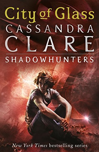 Cassandra Clare City Of Glass The Mortal Instruments #3 The Mortal Instruments (city Of Glass #3) 