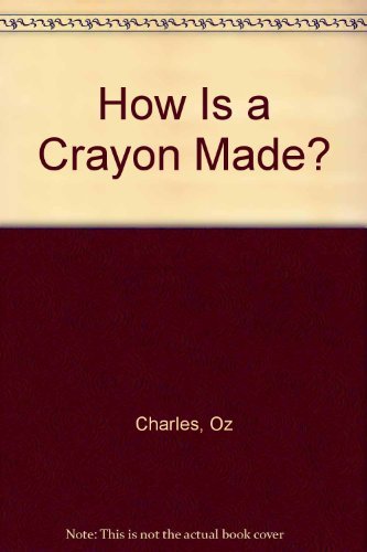 Oz Charles How Is A Crayon Made? 