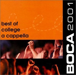 Boca 2001 Best Of College A Cappella 2001 Boca 2001 Best Of College A Cappella 2001 