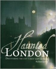 Richard Jones/Haunted London@Discovering The City's Best Kept Secrets