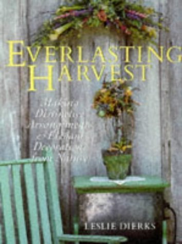 Leslie Dierks/Everlasting Harvest: Making Distinctive Arrangemen
