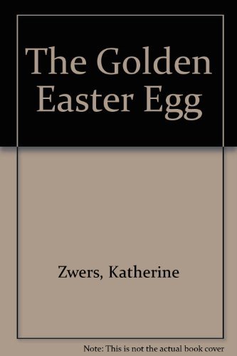 Katherine Zwers/The Golden Easter Egg