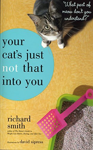 Richard Smith/Your Cat's Just Not That Into You@ "what Part of Meow Don't You Understand?