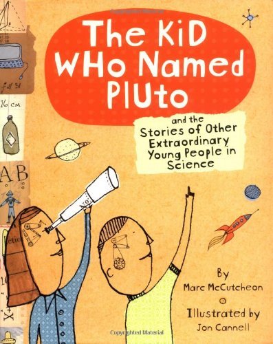 Marc McCutcheon/The Kid Who Named Pluto@ And the Stories of Other Extraordinary Young Peop