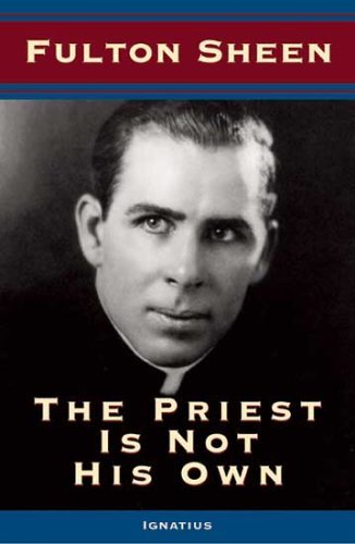 Fulton J. Sheen The Priest Is Not His Own Revised 