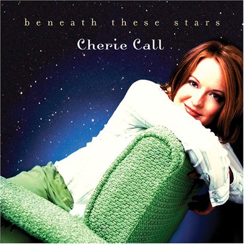 Cherie Call/Beneath These Stars