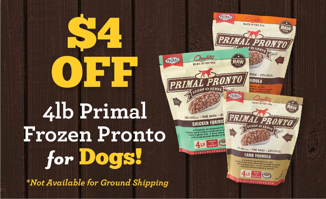 $4 Off of 4lb Primal Frozen Pronto for Dogs! (Not available for Ground Shipping)