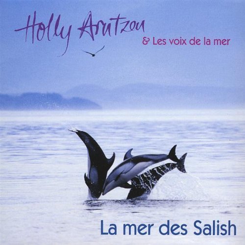 Holly & Les Voix De La Arntzen/La Mer Des Salish