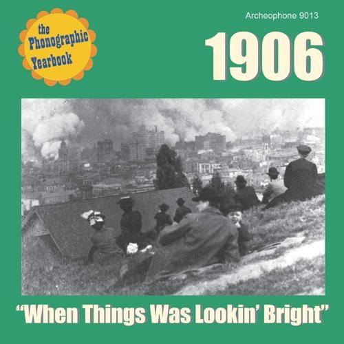 1906: When Things Was Lookin'/1906: When Things Was Lookin'