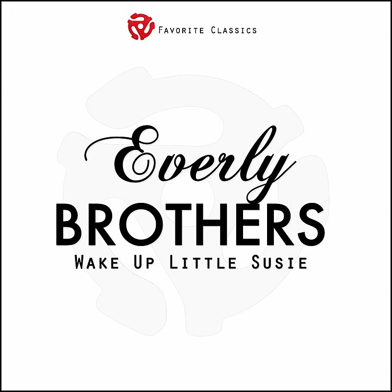 Everly Brothers Wake Up Little Susie 