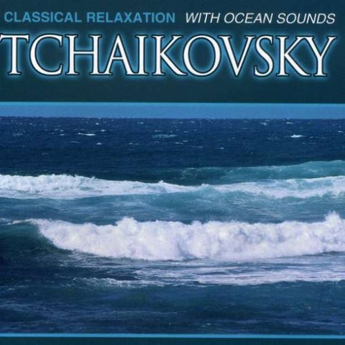 P.I. Tchaikovsky/Tchaikovsky With Ocean Sounds@Classic Relaxation