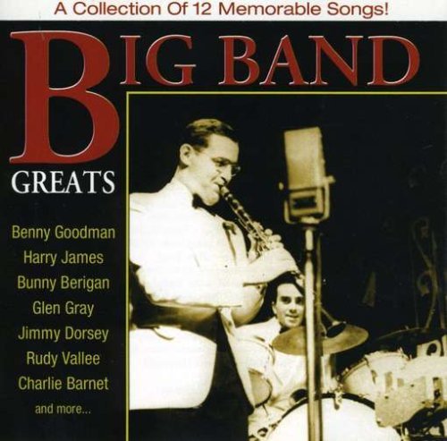 Big Band Greats/Big Band Greats@Goodman/Duchin/James/Harris@Berigan/Fields/Gray/Ennis