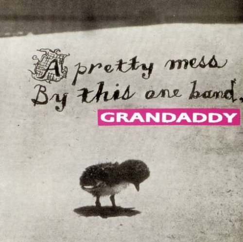 Grandaddy/Pretty Mess By This One Band