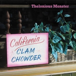 Thelonious Monster/California Clam Chowder