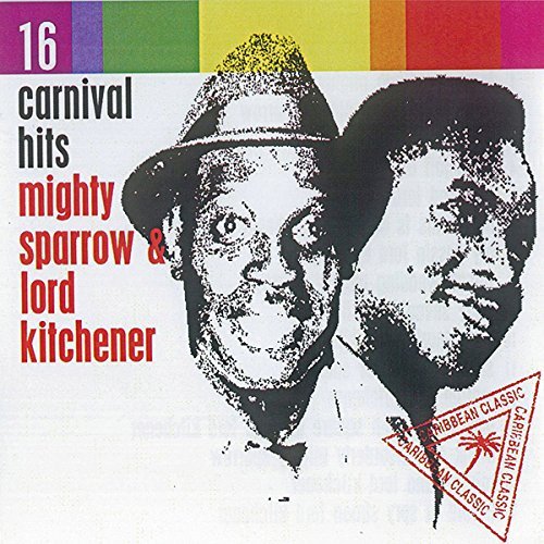 Mighty Sparrow/Lord Kitchener/16 Carnival Hits