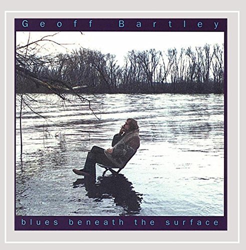 Geoff Bartley/Blues Beneath The Surface