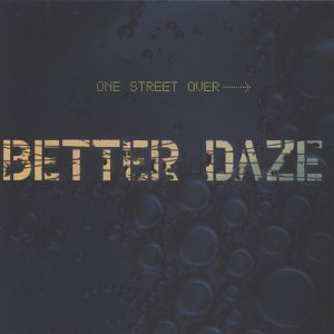 Better Daze/One Street Over
