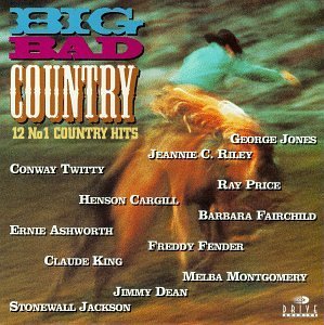 Big Bad Country Big Bad Country Jones Riley Twitty Fender King Price Montgomery Jackson Dean 