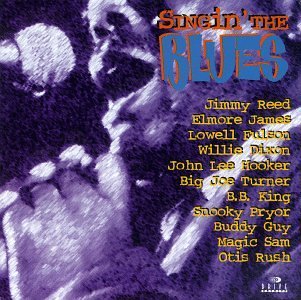 Singin' The Blues/Singin' The Blues@Reed/James/Hooker/King/Guy@Magic Sam/Dixon/Rush