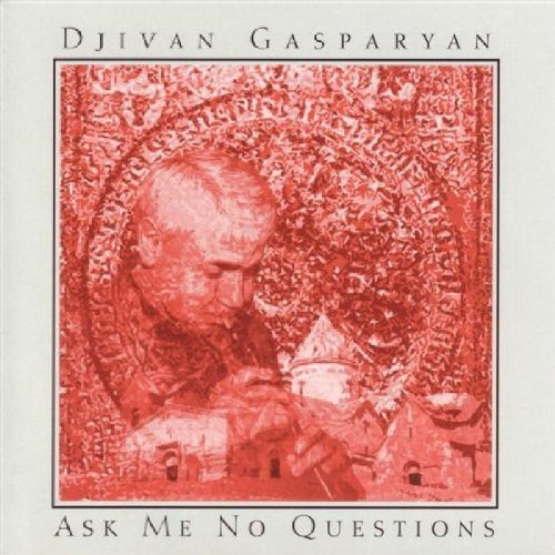 Djivan Gasparyan/Ask Me No Questions