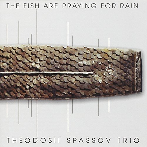 Theodosii Trio Spassov/Fish Are Praying For Rain