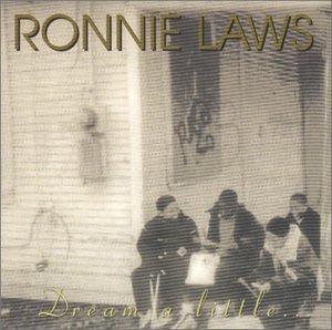 Ronnie Laws/Dream A Little