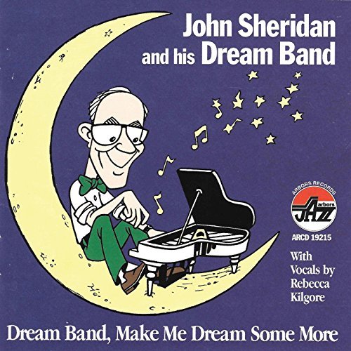John & His Dream Band Sheridan/Dream Band Make Me Dream Some@Feat. Sheridan/Kilgore/Hockett