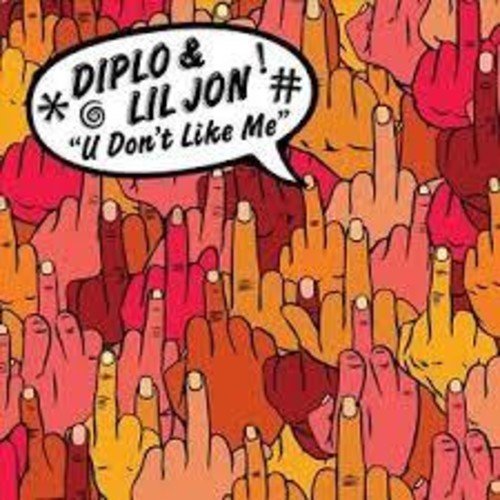 Diplo / Lil Jon/U Don'T Like Me