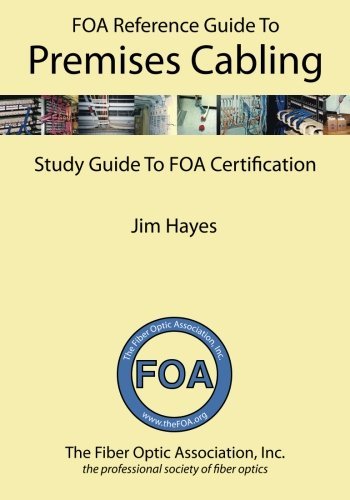 Jim Hayes/The Foa Reference Guide to Premises Cabling@ Study Guide to Foa Certification