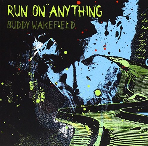 Buddy Wakefield/Run On Anything