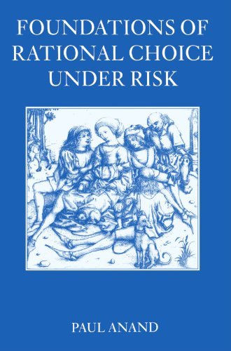 Paul Anand Foundations Of Rational Choice Under Risk Revised 