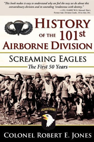 Robert E. Jones/History of the 101st Airborne Division@ Screaming Eagles: The First 50 Years