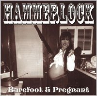 Hammerlock/Barefoot & Pregnant