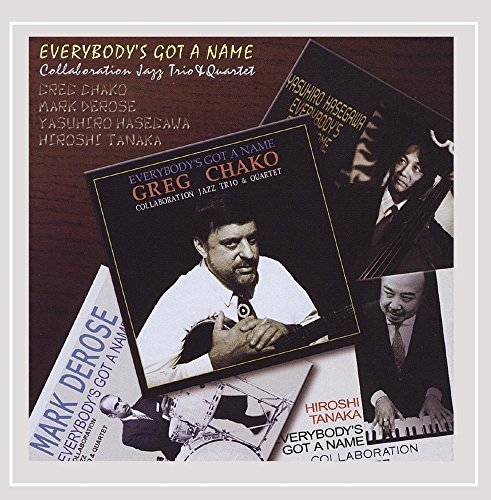 Greg Chako/Everybody`s Got A Name