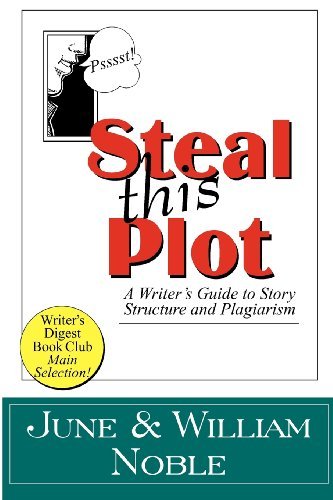 Noble, William Noble, June/Steal This Plot: A Writer's Guide To Story Structu