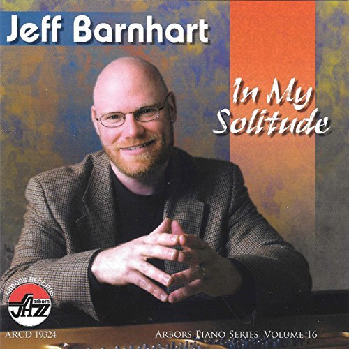 Jeff Barnhart/In My Solitude: Arbors Piano