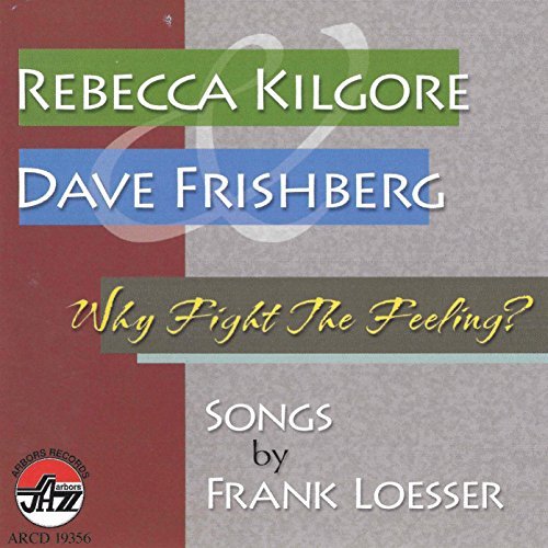 Dave & Rebecca Kilgo Frishberg/Why Fight The Feeling?