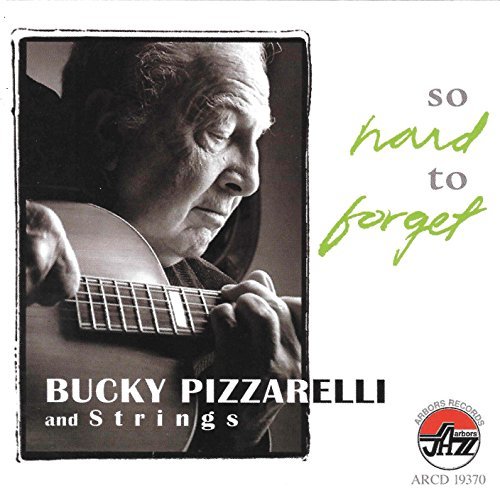 Bucky & Strings Pizzarelli/So Hard To Forget