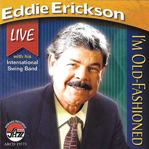 Eddie Erickson/I'M Old Fashioned