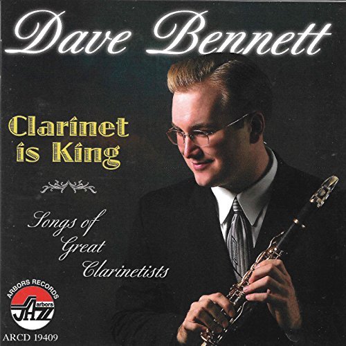 Dave Bennett Clarinet Is King 